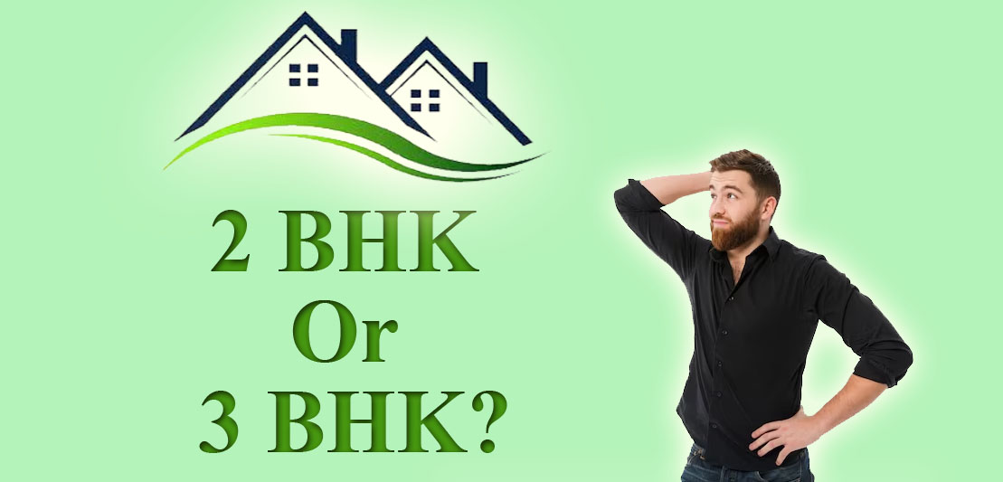 Confused About 2 BHK vs 3 BHK? Let Us Guide Your Decision