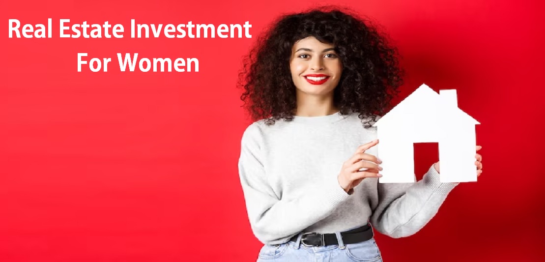 Why is Now the best Time for Women to Invest in Real Estate?